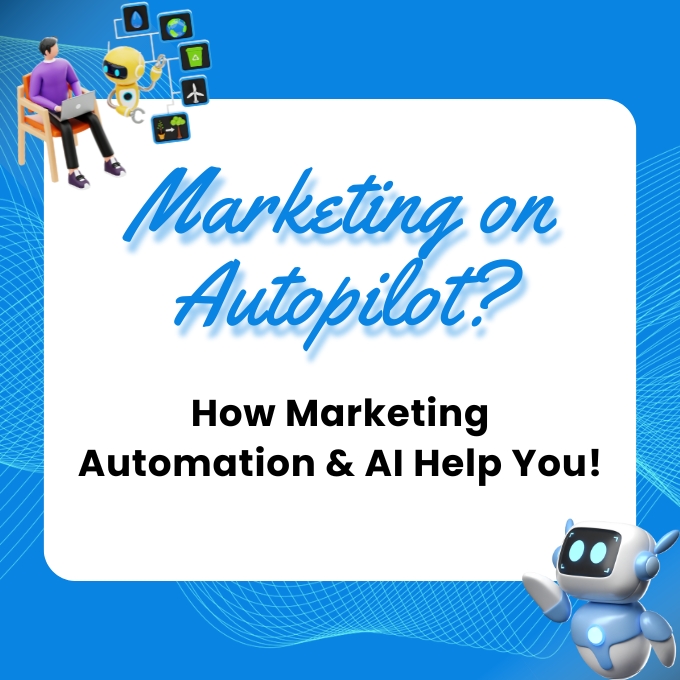 Marketing on Autopilot? Here’s How Marketing Automation & AI Help You with Smart Work