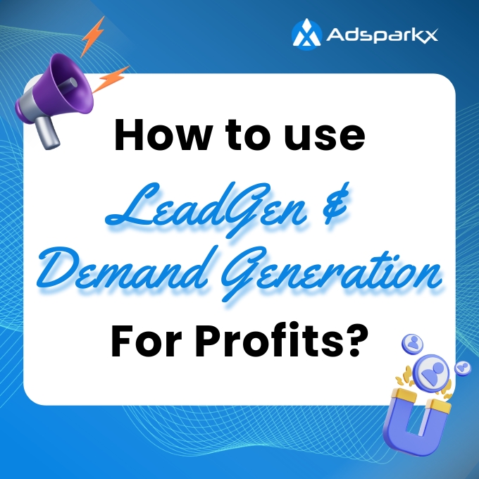How To Use LeadGen & Demand Generation For Profits